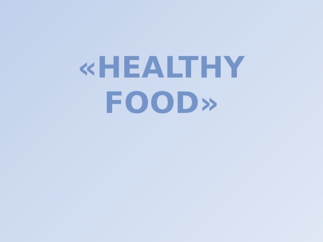 «Healthy food»