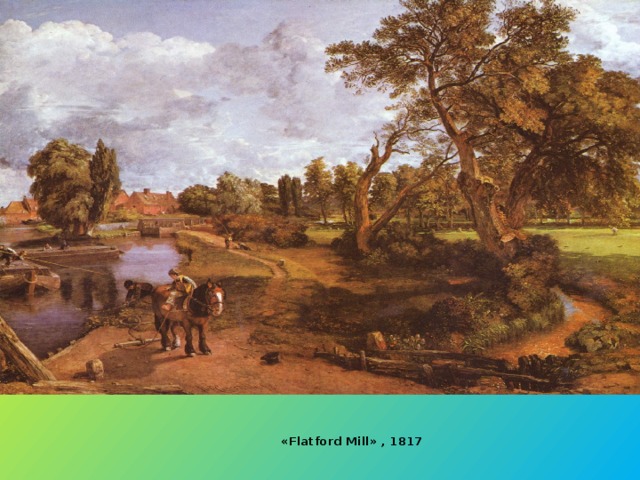 « Flatford Mill» , 1817