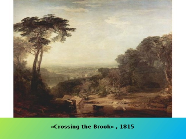 «Crossing the Brook» , 1815