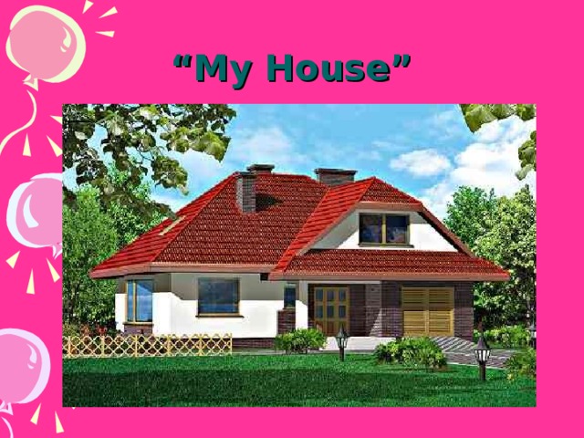 “ My House”