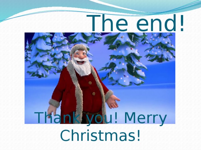 The end! Thank you! Merry Christmas!