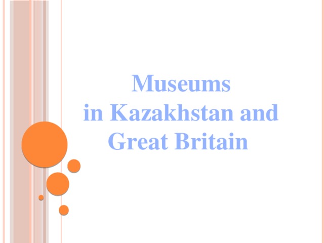 Museums in Kazakhstan and Great Britain