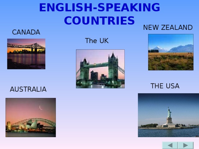 ENGLISH-SPEAKING COUNTRIES NEW ZEALAND CANADA The UK THE USA AUSTRALIA