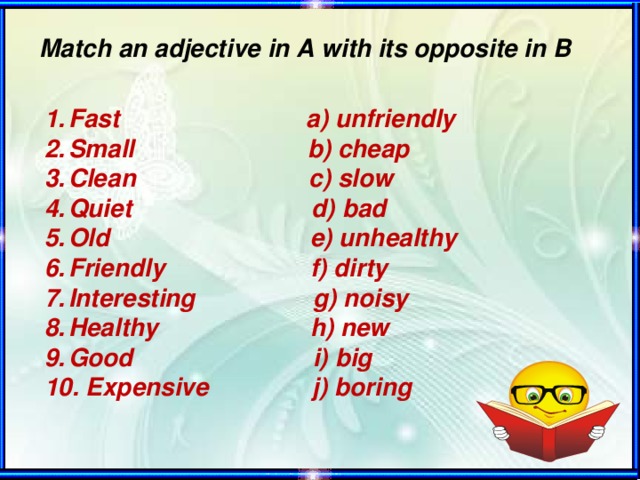 Match an adjective in A with its opposite in B