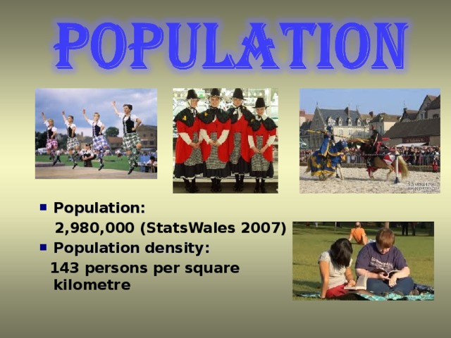 Population:   2,980,000 (StatsWales 2007) Population density: