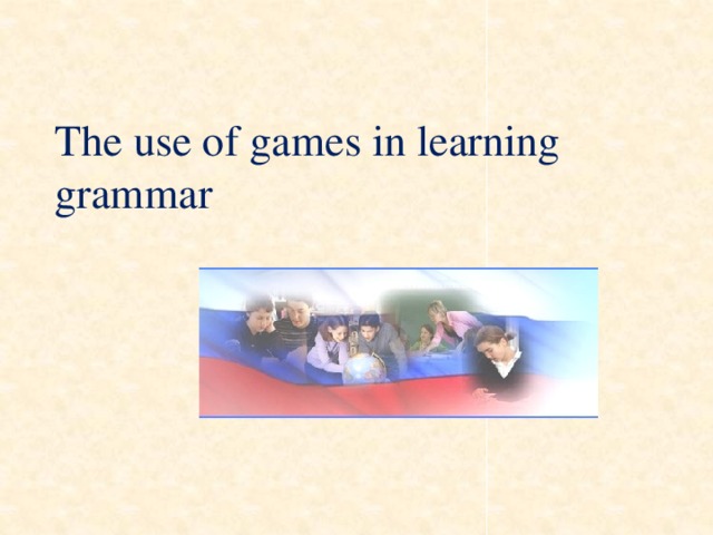 The use of games in learning grammar