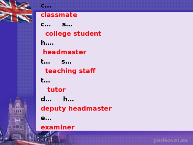 c... classmate c… s…  college student h….  headmaster t… s…  teaching staff t…   tutor d… h… deputy headmaster e… examiner