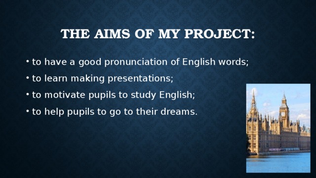 The aims of my project: