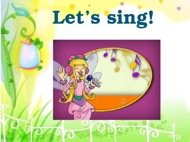 Let’s sing!