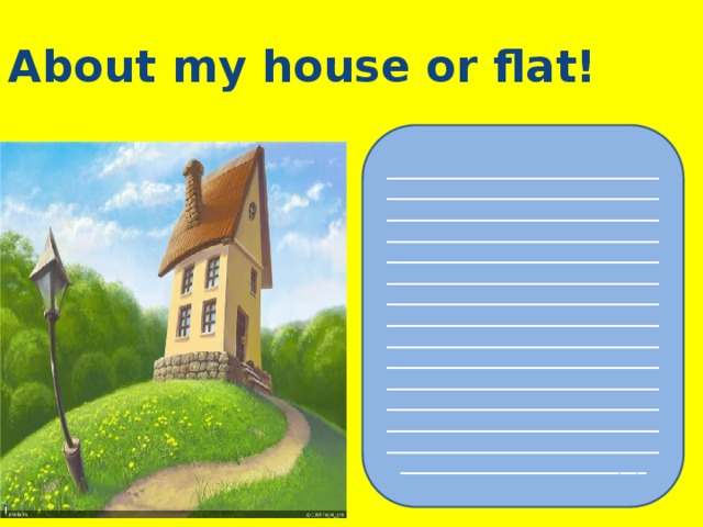 About my house or flat! ______________________________________________________________________________________________________________________________________________________________________________________________________________________________________________________________________________________________________________________________________________________________________________________________________________________________________________________________________________