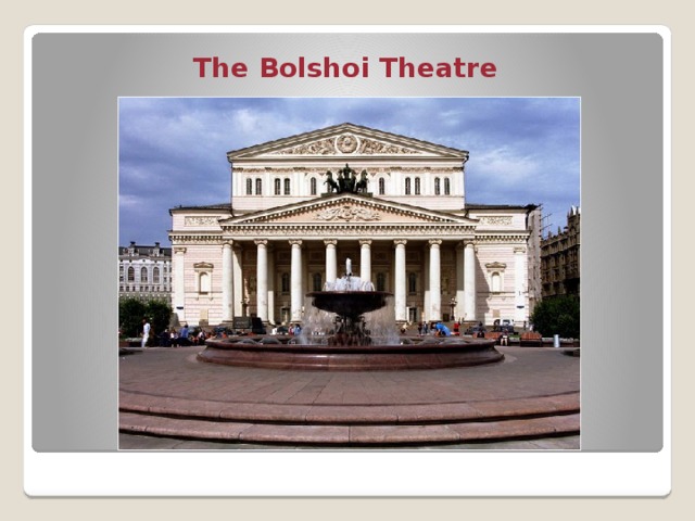The Bolshoi Theatre
