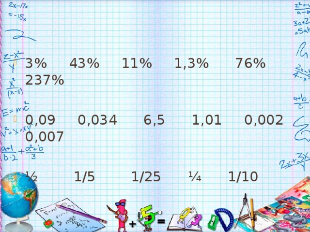 3% 43% 11% 1,3% 76% 237% 0,09 0,034 6,5 1,01 0,002 0,007  ½ 1/5 1/25 ¼ 1/10