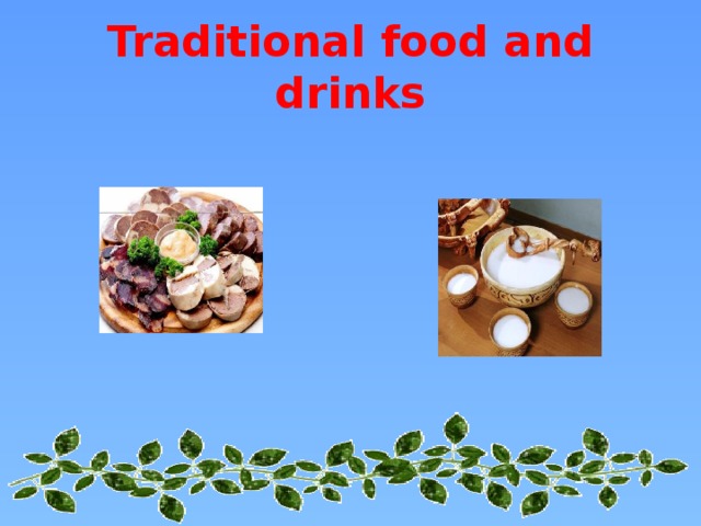 Traditional food and drinks