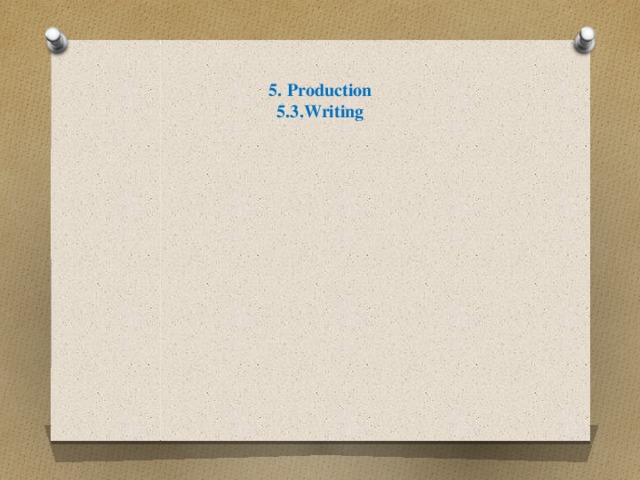 5. Production  5.3.Writing