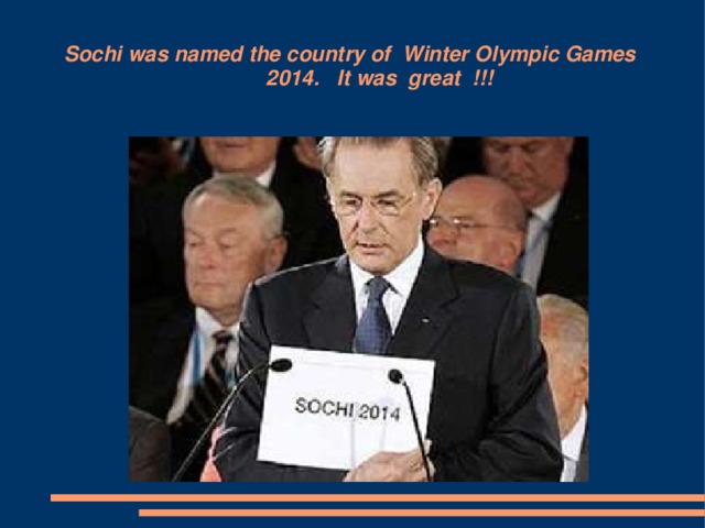 Sochi was named the country of Winter Olympic Games 2014. It was great !!!