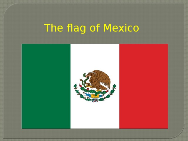 The flag of Mexico