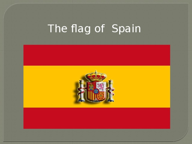 The flag of Spain