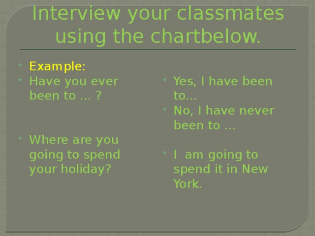 Interview your classmates using the chartbelow.
