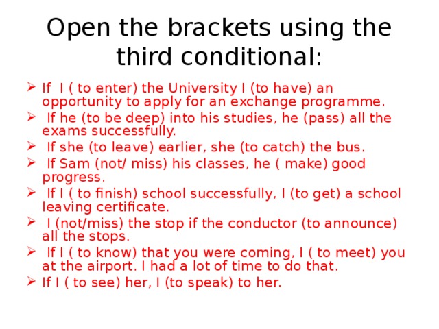 Open the brackets using the third conditional: