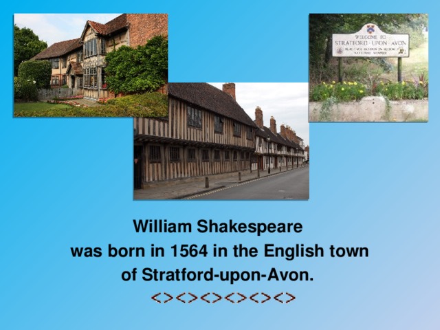 Born in stratford upon avon. Уильям Шекспир родился в Стратфорде-на-Эйвоне в Англии. Место где родился Уильям Шекспир. Вильям Шекспир где родился. Место где родился Шекспир.