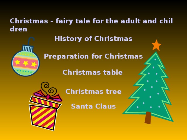 Christmas - fairy tale for the adult and children History of Christmas Preparation for Christmas Christmas table Christmas tree Santa Claus