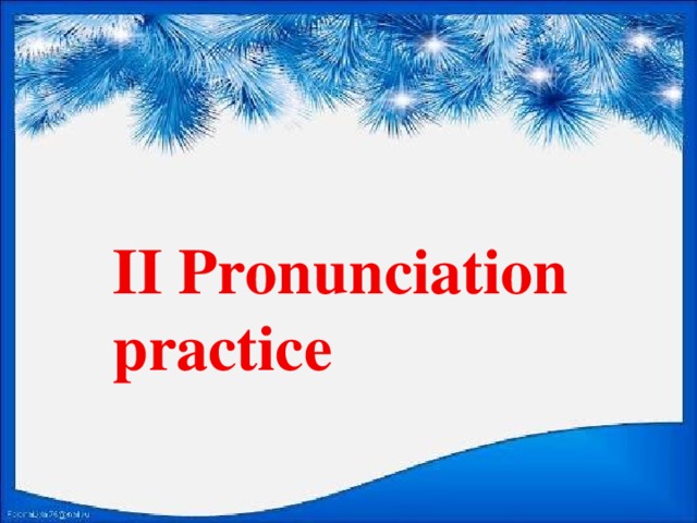 II Pronunciation practice