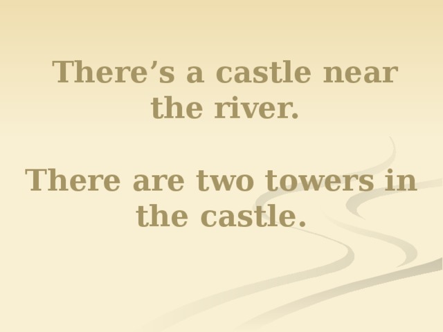 There’s a castle near the river. There are two towers in the castle.