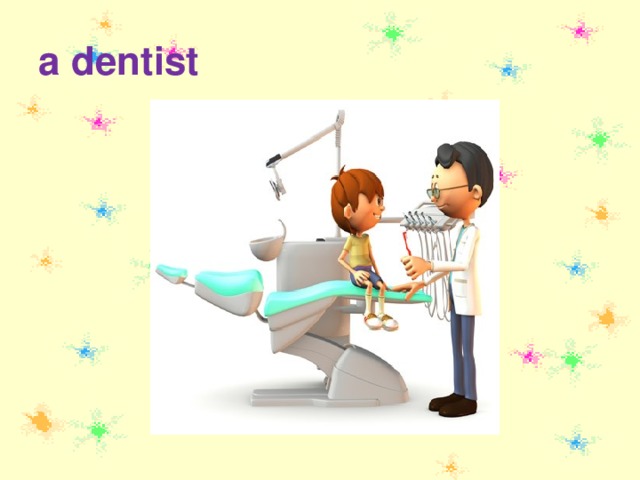 a dentist