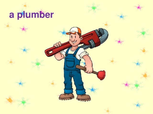 a plumber