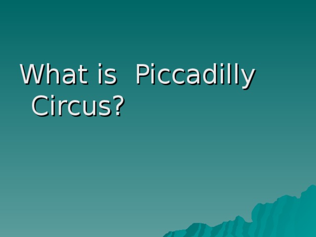 What is Piccadilly Circus?