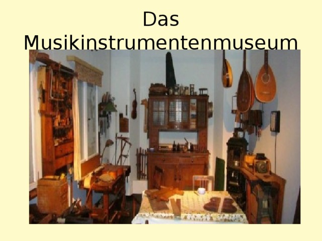 Das Musikinstrumentenmuseum