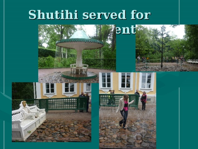 Shutihi served for entertainment.