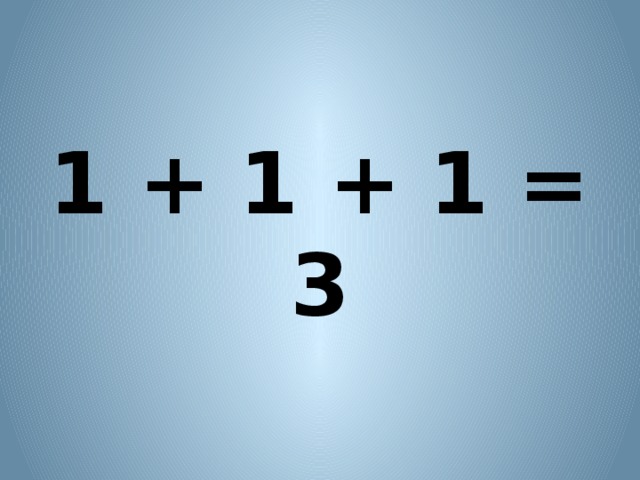 1 + 1 + 1 = 3