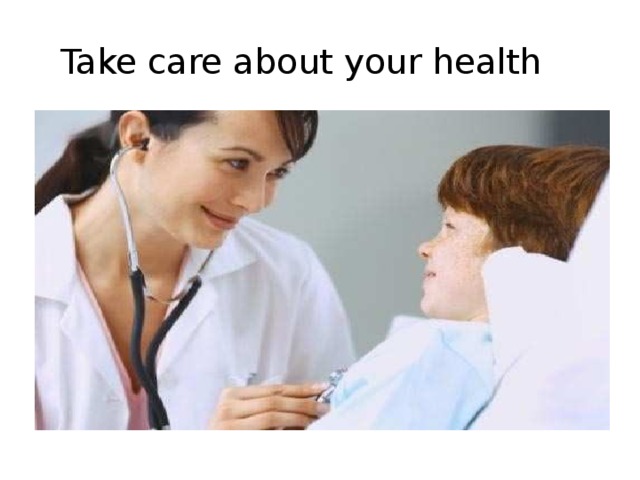 Take care about your health