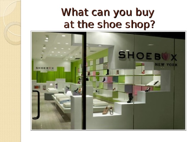 What can you buy  at the shoe shop?