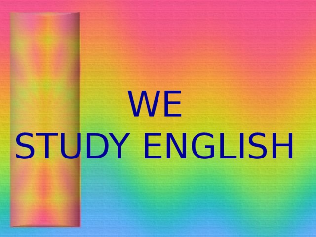 WE  STUDY ENGLISH