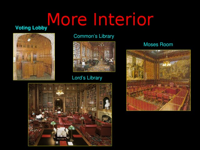 More Interior Voting Lobby Common’s Library Moses Room Lord’s Library
