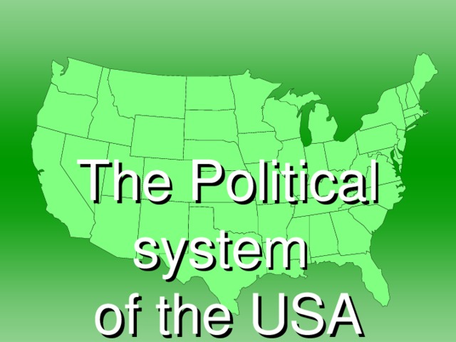 The Political system  of the  USA