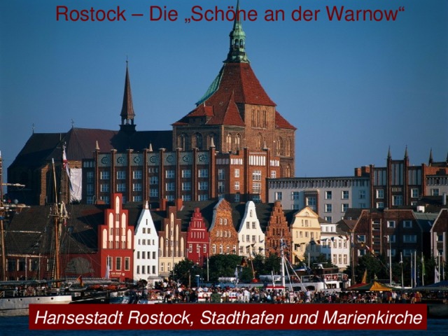 Rostock – Die „Schöne an der Warnow“ Hansestadt Rostock, Stadthafen und Marienkirche