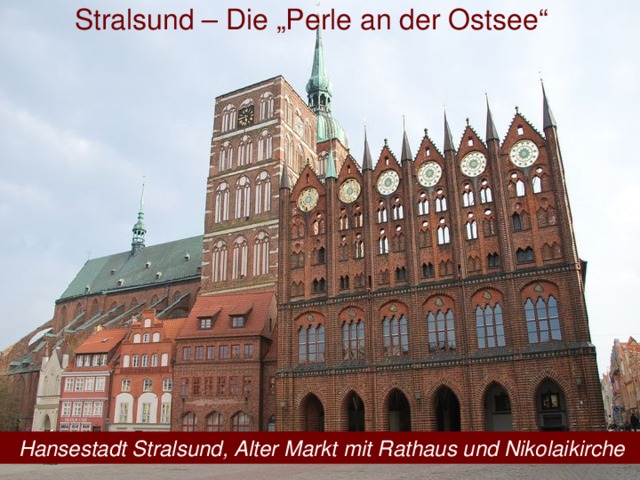 Stralsund – Die „Perle an der Ostsee“  Hansestadt Stralsund, Alter Markt mit Rathaus und Nikolaikirche