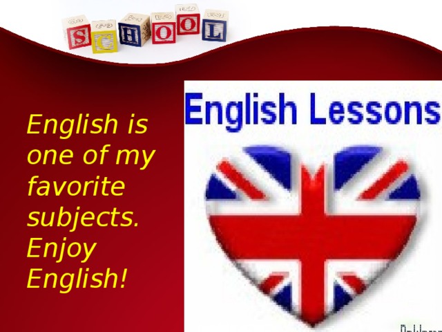 English is one of my favorite subjects. Enjoy English!