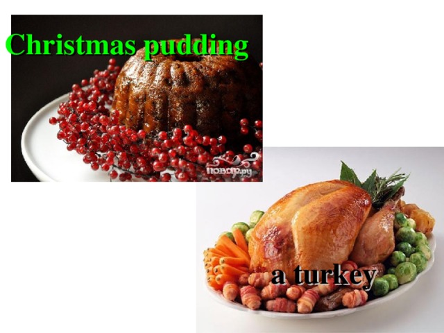 Christmas pudding  a turkey