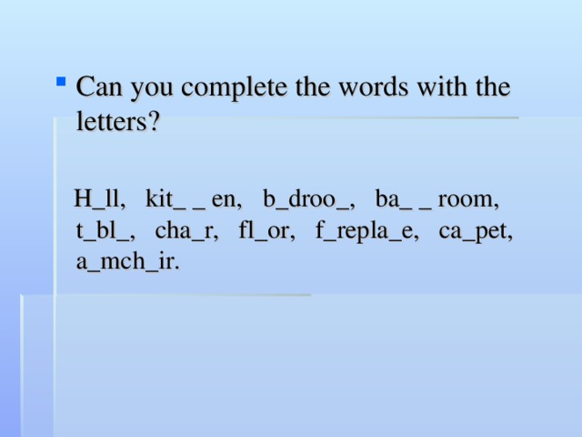 Can you complete the words with the letters?