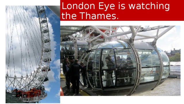 London Eye is watching the Thames.