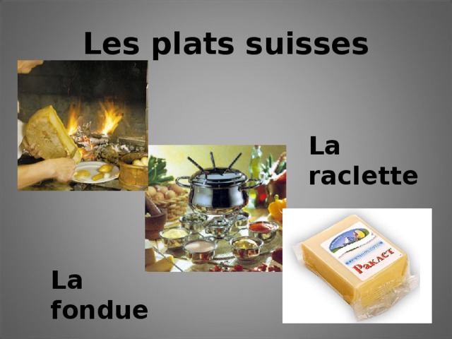 Les plats suisses La raclette La fondue