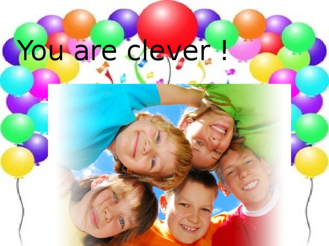 You are clever !