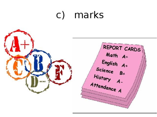 c) marks