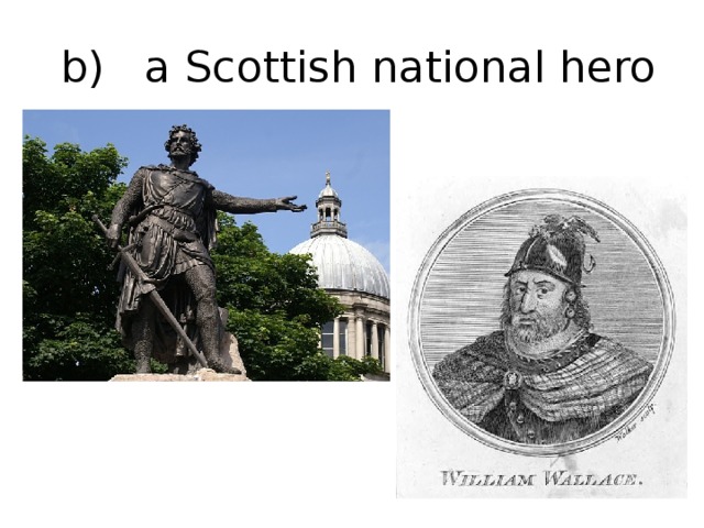 b) a Scottish national hero