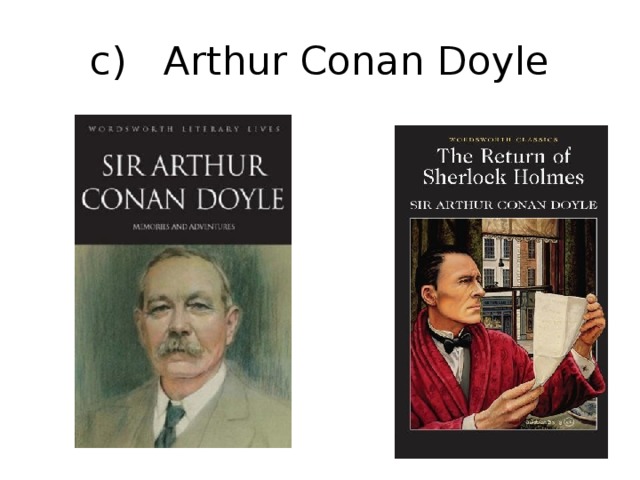c) Arthur Conan Doyle