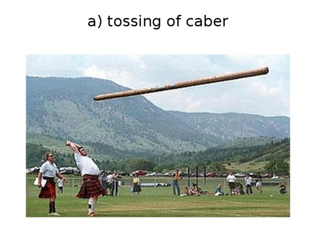 a) tossing of caber